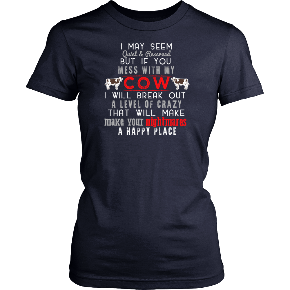 Limited Edition - I May Seem Quiet But If You Mess With My Cow