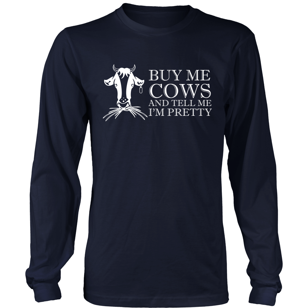 Limited Edition - Buy Me Cows And Tell Me I'm Pretty