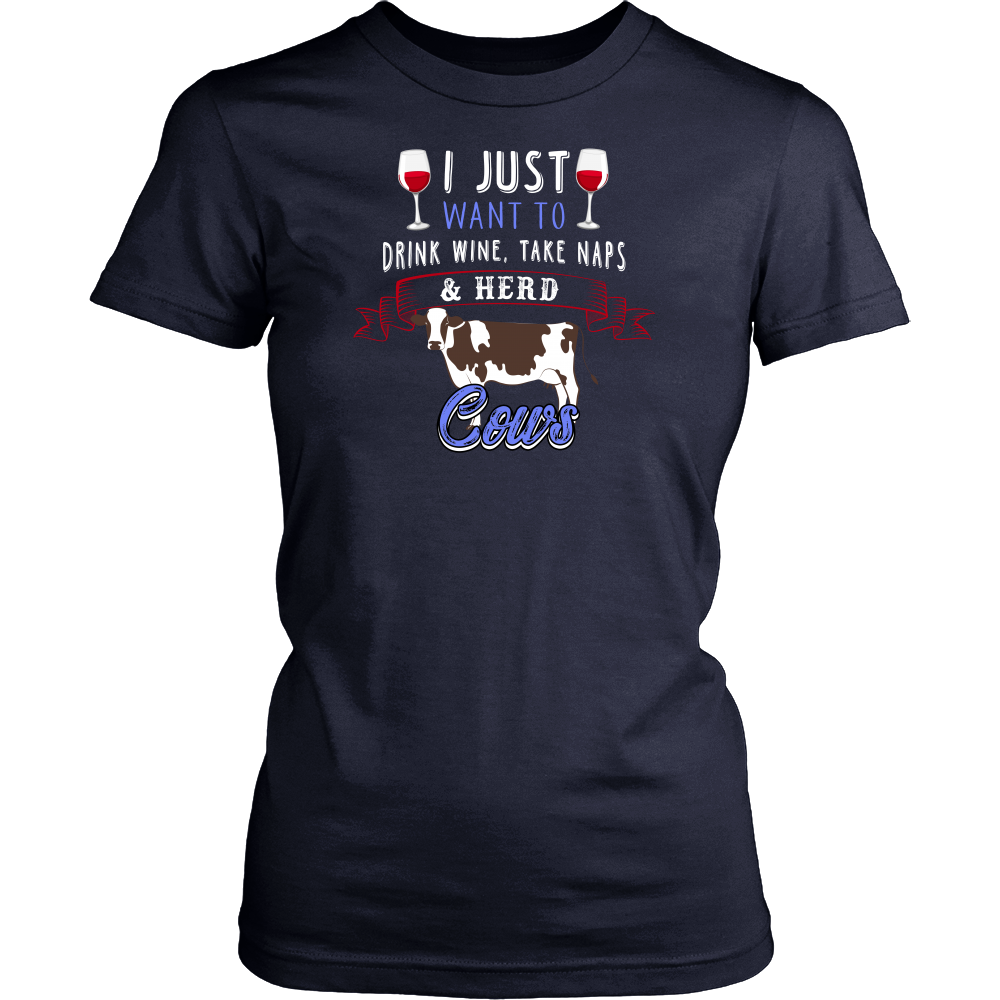 Limited Edition - I Just Want To Drink Wine, Take Naps & Herd Cows