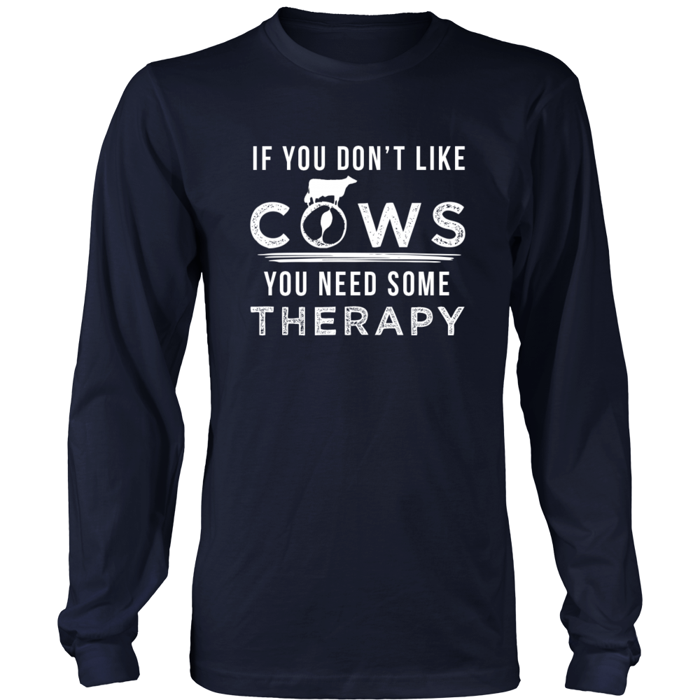 Limited Edition - If You Don't Like Cows You Need Some Therapy