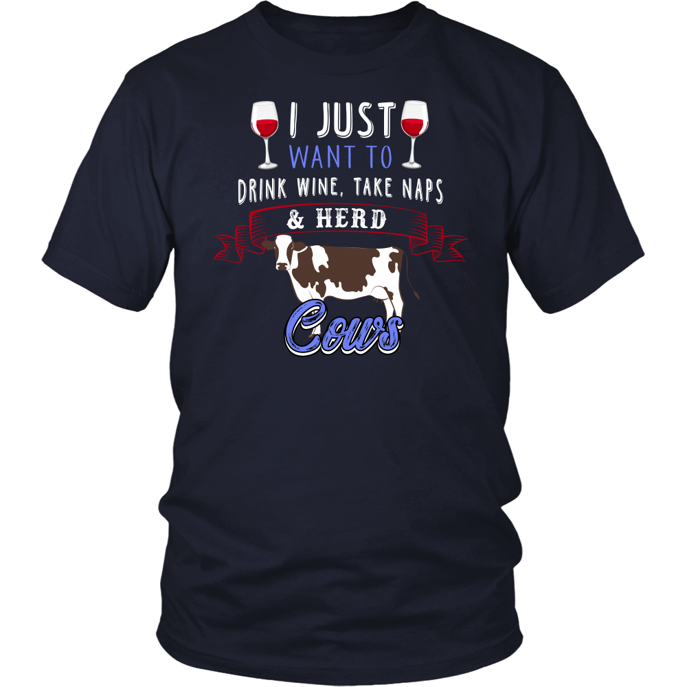 Limited Edition - I Just Want To Drink Wine, Take Naps & Herd Cows