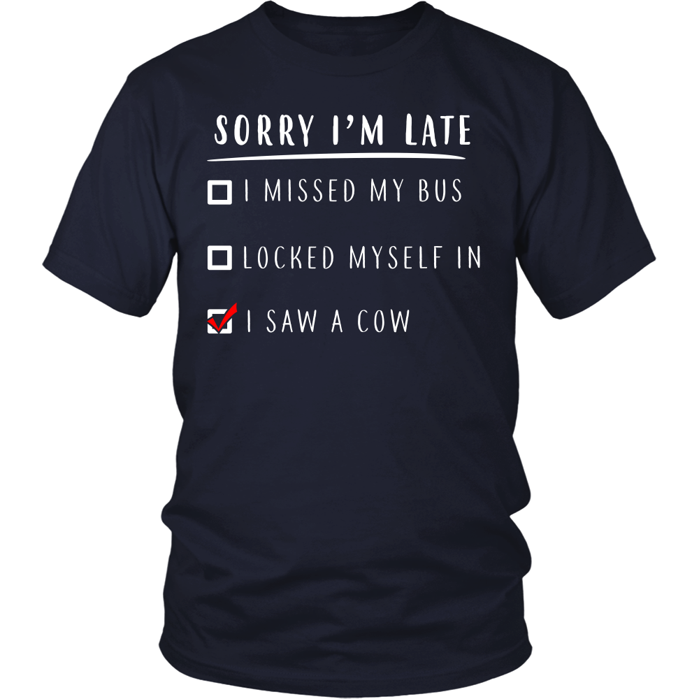 Limited Edition - Sorry I'm Late I Saw A Cow