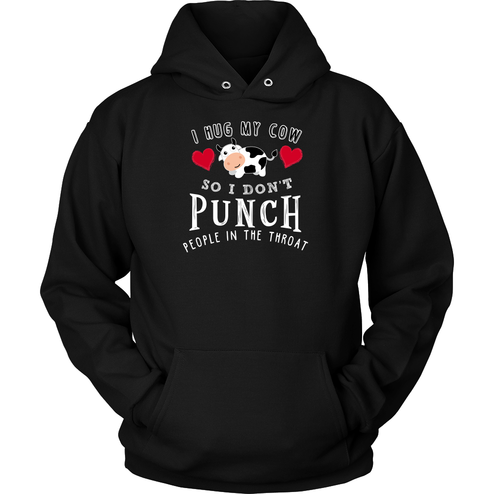 Limited Edition - I Hug My Cow So I Don't Punch People In The Throat