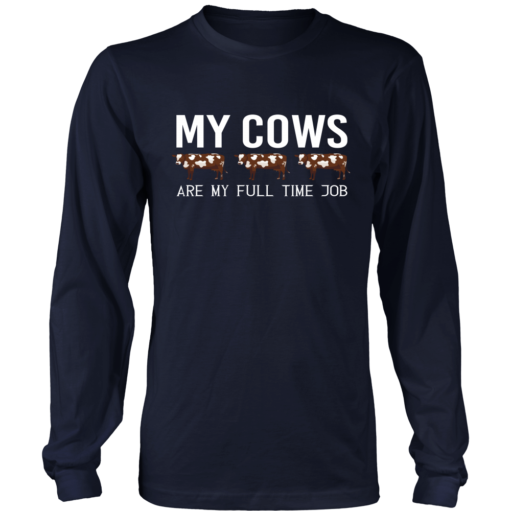 Limited Edition - My Cows Are My Full Time Job