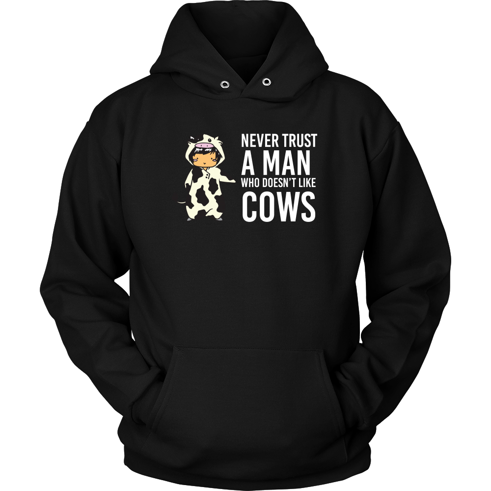 Limited Edition - Never Trust A Man Who Doesn't Like Cows