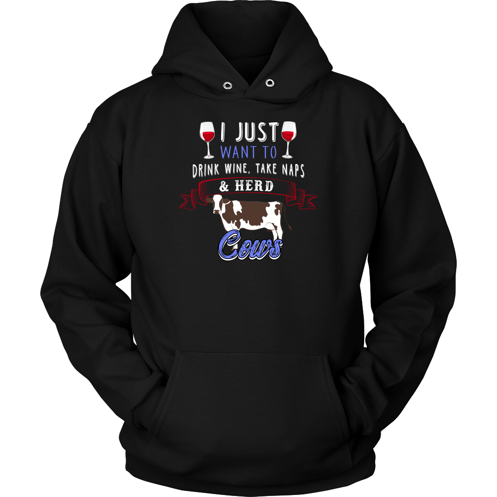 Limited Edition - I Just Want To Drink Wine, Take Naps & Herd Cows