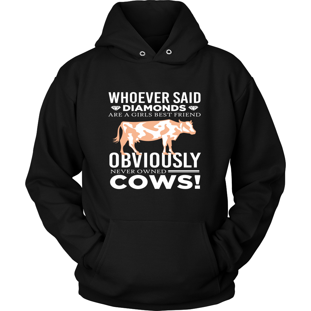 Limited Edition - Whoever Said Diamonds Are Girls Best friend Obiously Never Owned Cow