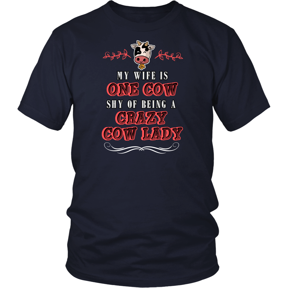 Limited Edition - My Wife Is One Cow Shy Of Being A Crazy Cow Lady