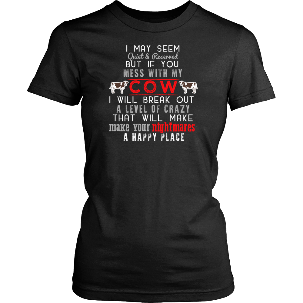 Limited Edition - I May Seem Quiet But If You Mess With My Cow