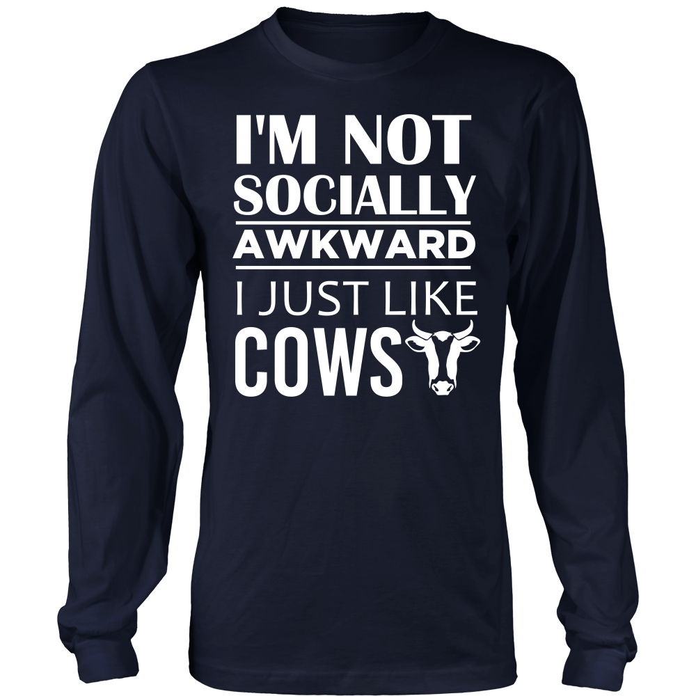 Limited Edition - I'm Not Socially Awkward I Just Like Cows