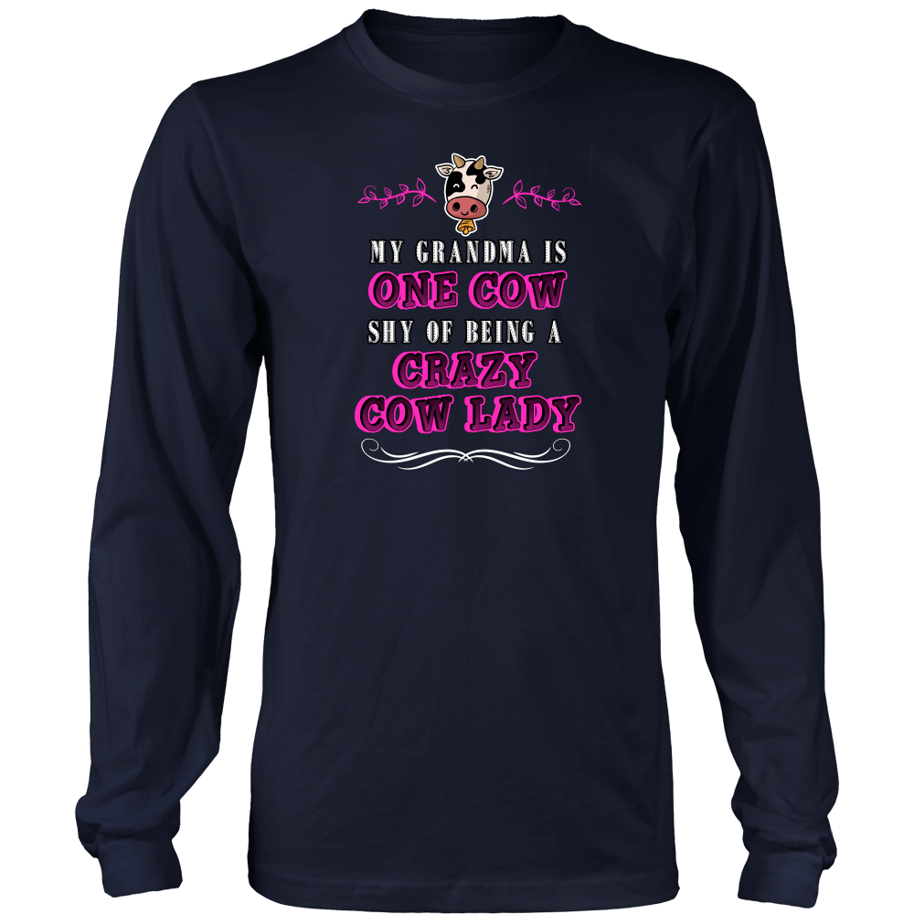 Limited Edition - My Grandma Is One Cow Shy Of Being A Crazy Cow Lady