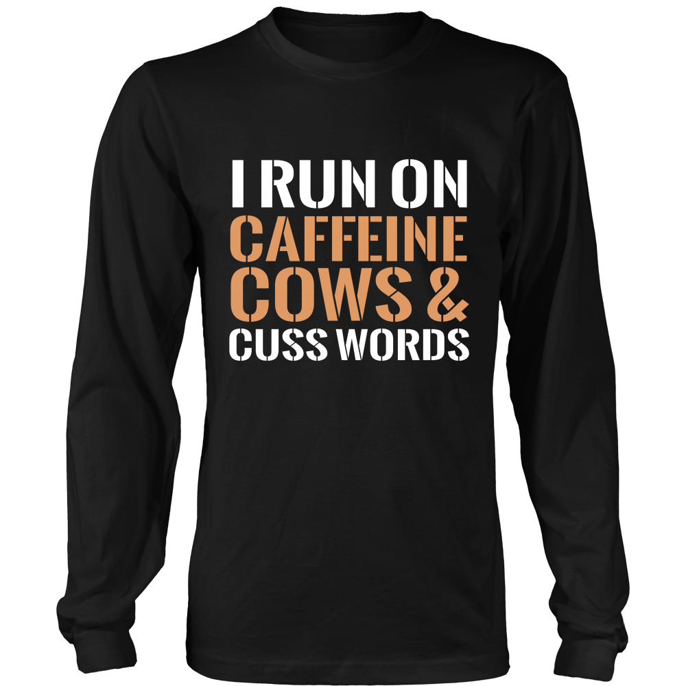 Limited Edition - I Run On Caffeine Cows & Cuss Words