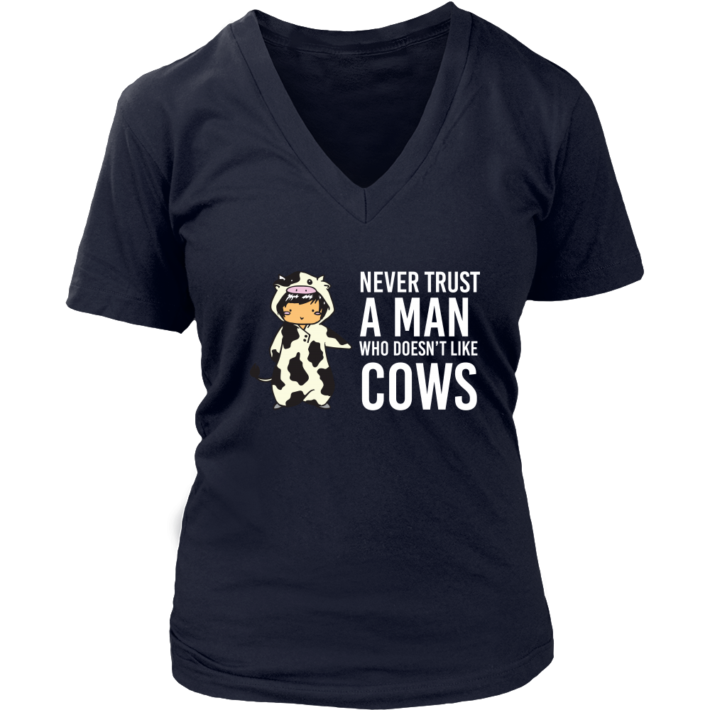 Limited Edition - Never Trust A Man Who Doesn't Like Cows