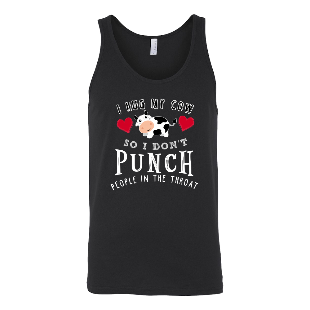 Limited Edition - I Hug My Cow So I Don't Punch People In The Throat