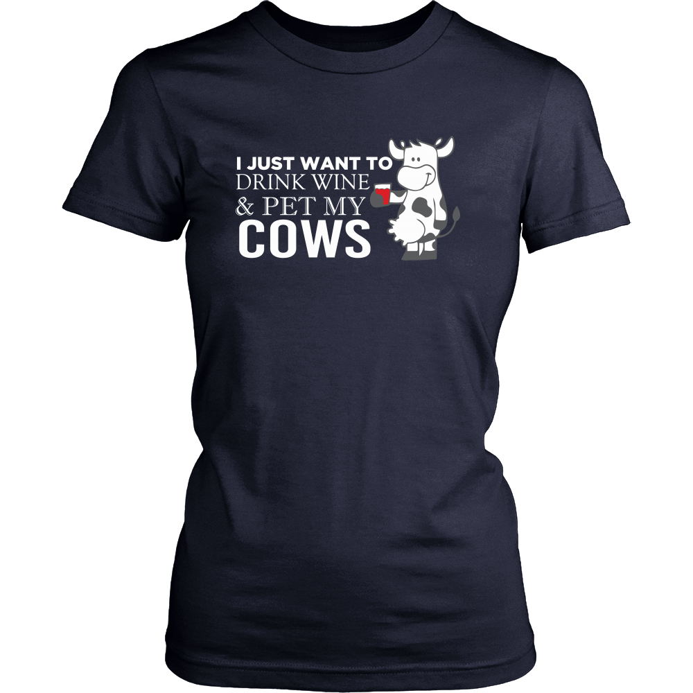 Limited Edition - I Just Want To Drink Wine & Pet My Cows