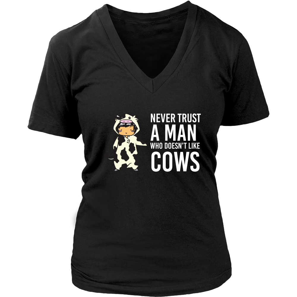 Limited Edition - Never Trust A Man Who Doesn't Like Cows