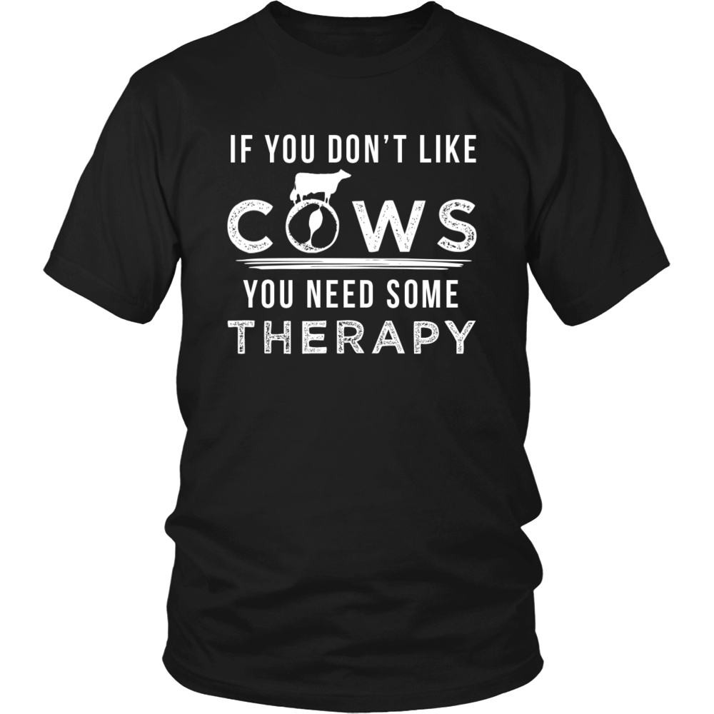 Limited Edition - If You Don't Like Cows You Need Some Therapy