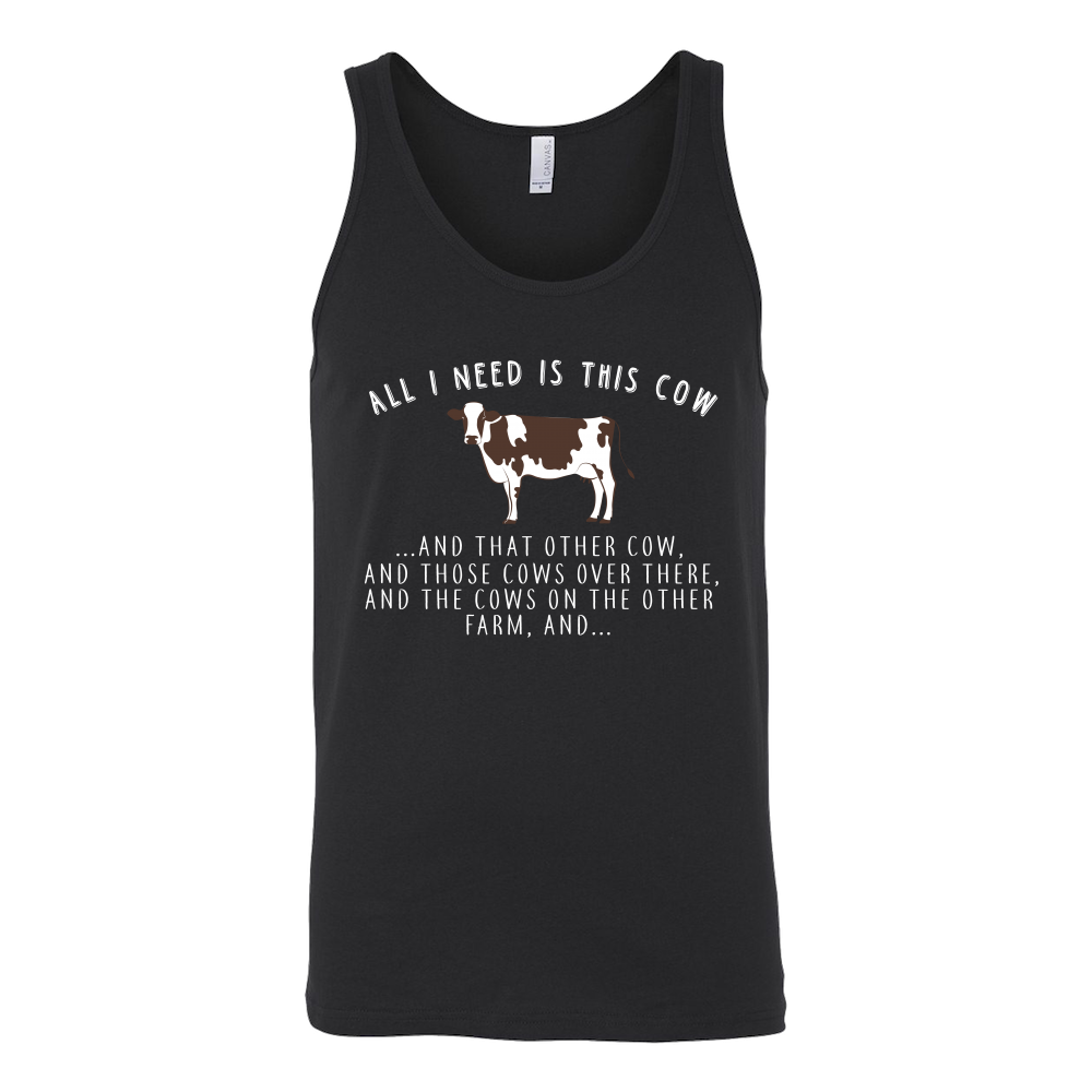 Limited Edition - All I Need Is This Cow