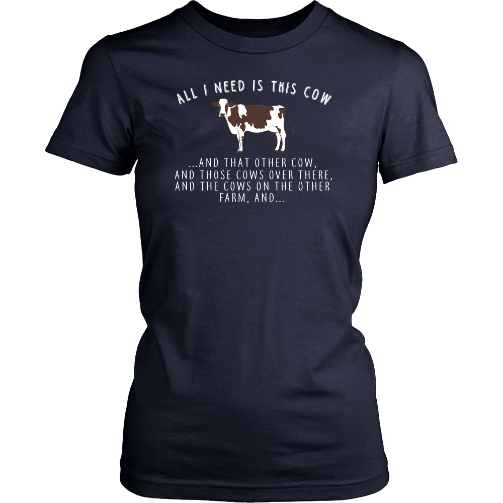 Limited Edition - All I Need Is This Cow