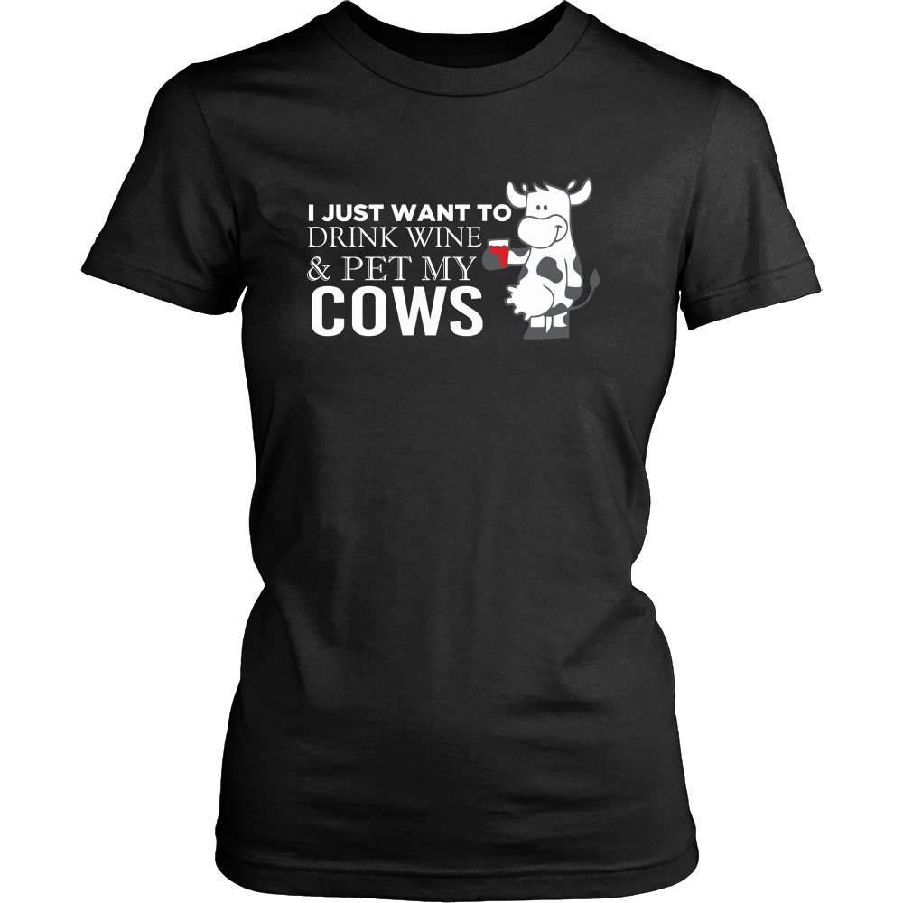 Limited Edition - I Just Want To Drink Wine & Pet My Cows