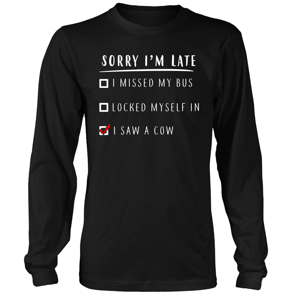 Limited Edition - Sorry I'm Late I Saw A Cow