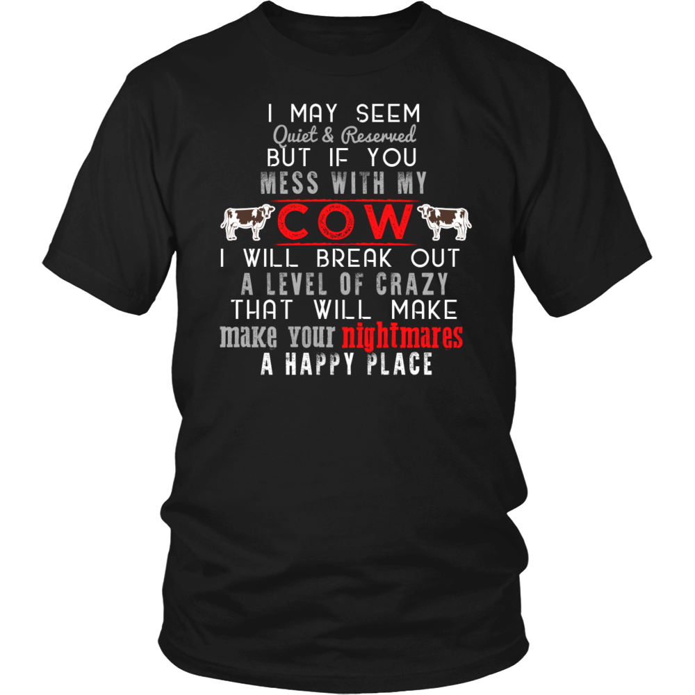 Limited Edition - I May Seem Quiet But If You Mess With My Cow
