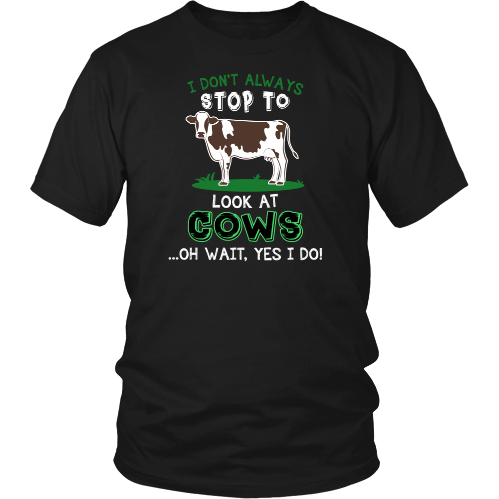 Limited Edition - I Don't Always Stop To Look At Cows