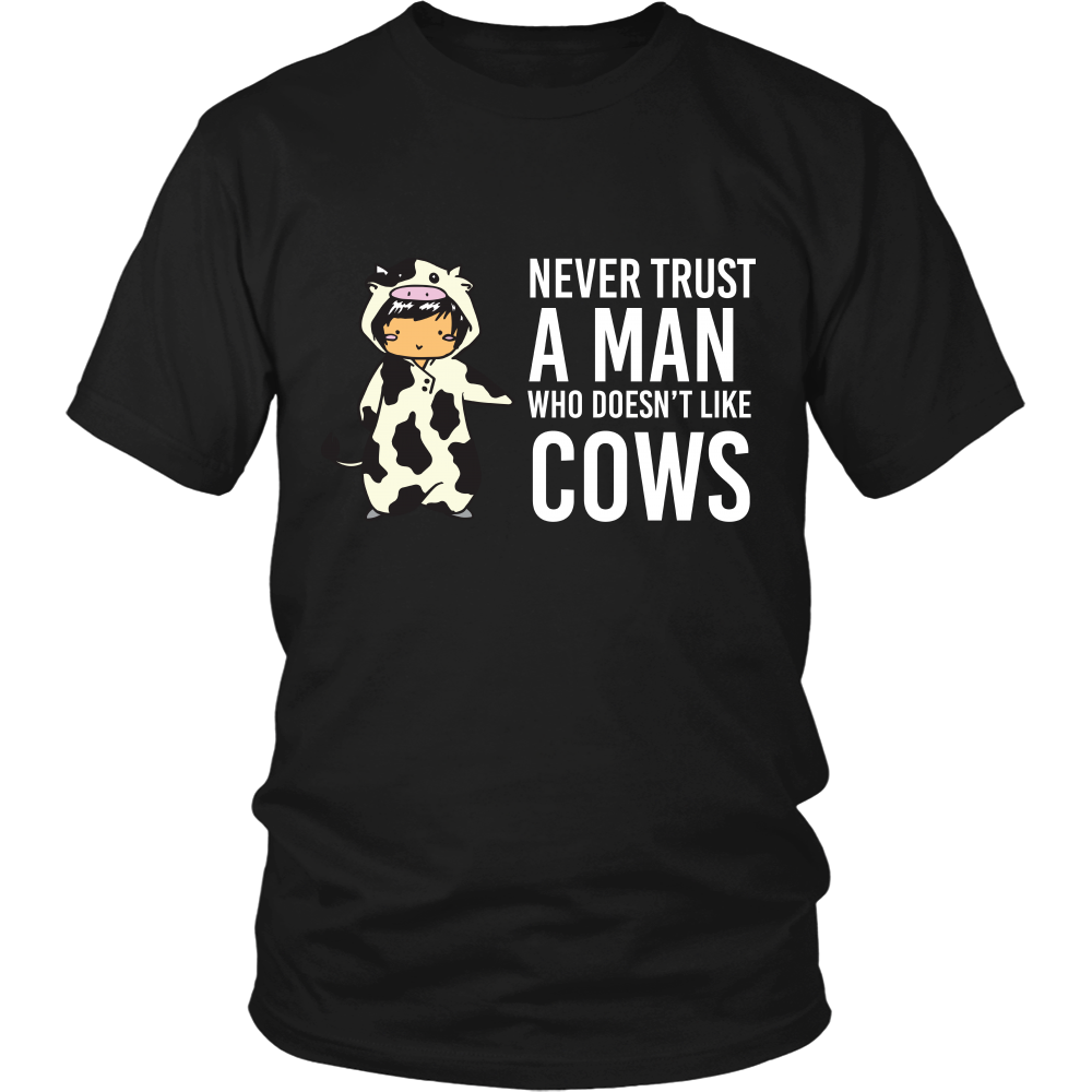 Limited Edition - Never Trust A Man Who Doesn't Like Cows