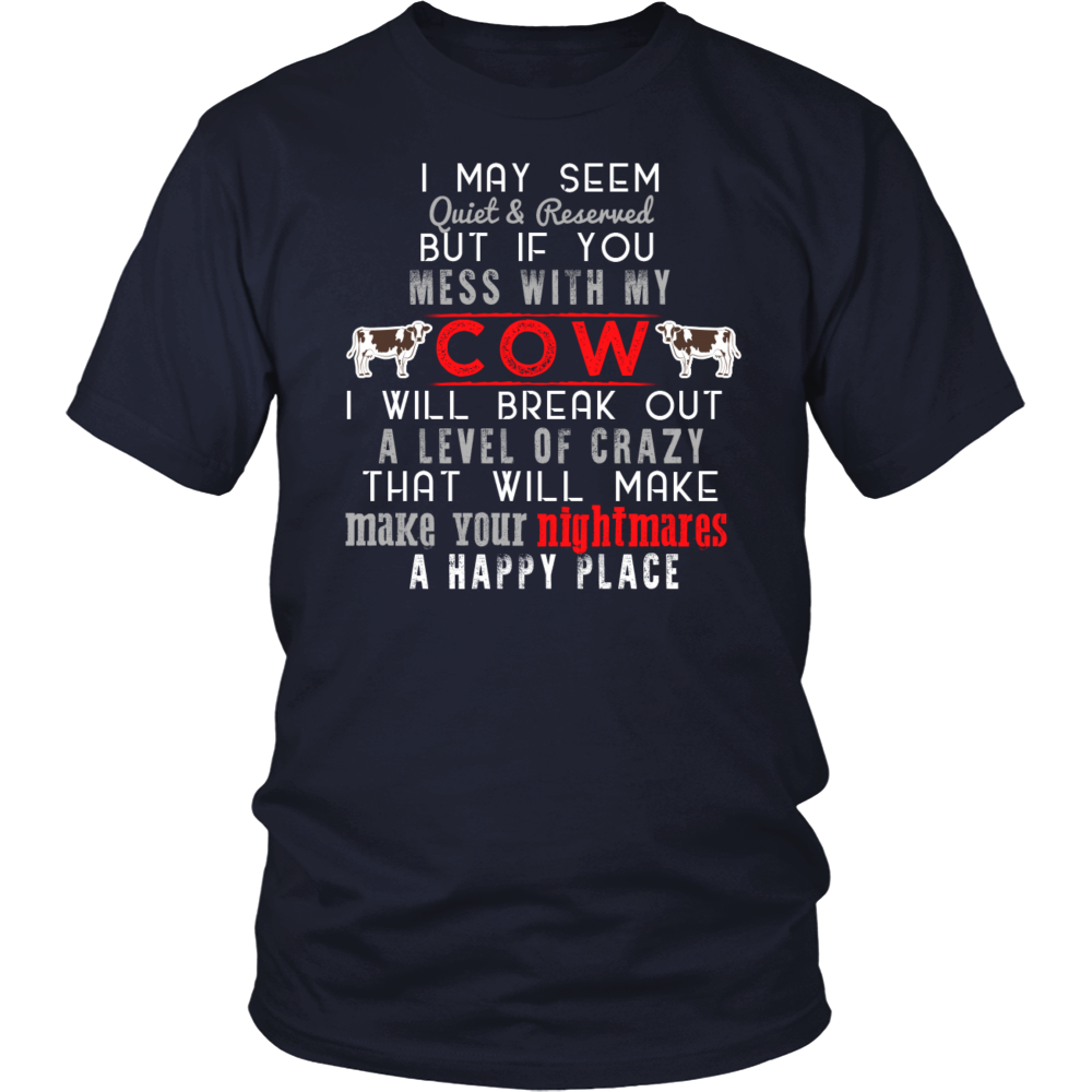 Limited Edition - I May Seem Quiet But If You Mess With My Cow