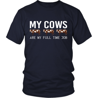 Limited Edition - My Cows Are My Full Time Job