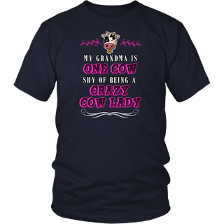 Limited Edition - My Grandma Is One Cow Shy Of Being A Crazy Cow Lady