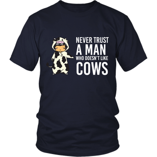 Limited Edition - Never Trust A Man Who Doesn't Like Cows