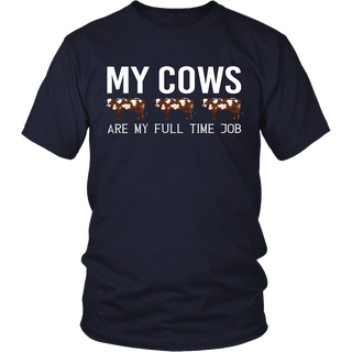 Limited Edition - My Cows Are My Full Time Job