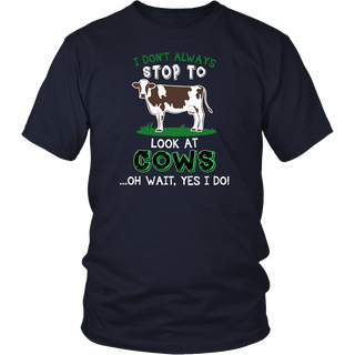 Limited Edition - I Don't Always Stop To Look At Cows