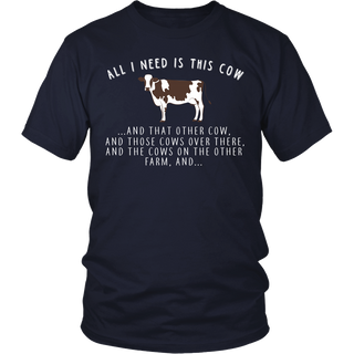 Limited Edition - All I Need Is This Cow