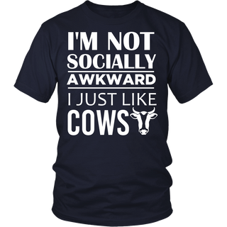 Limited Edition - I'm Not Socially Awkward I Just Like Cows