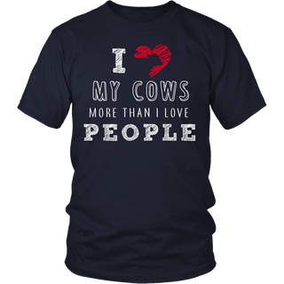 Limited Edition - I Love My Cows More Than I Love People