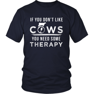 Limited Edition - If You Don't Like Cows You Need Some Therapy
