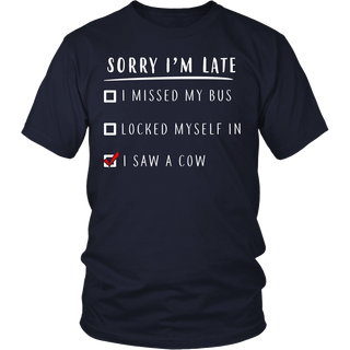 Limited Edition - Sorry I'm Late I Saw A Cow