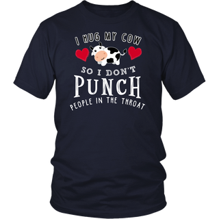 Limited Edition - I Hug My Cow So I Don't Punch People In The Throat