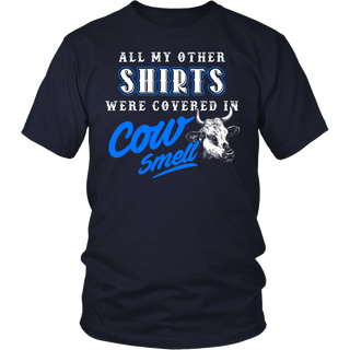 Limited Edition - All My Other Shirts Were Covered In Cow Smell
